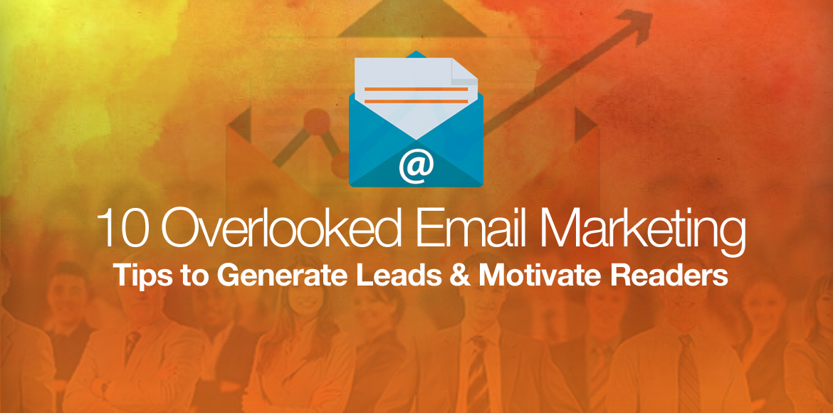 10-Overlooked-Email-Marketing-Tips-to-Generate-leads-Motivate-Readers