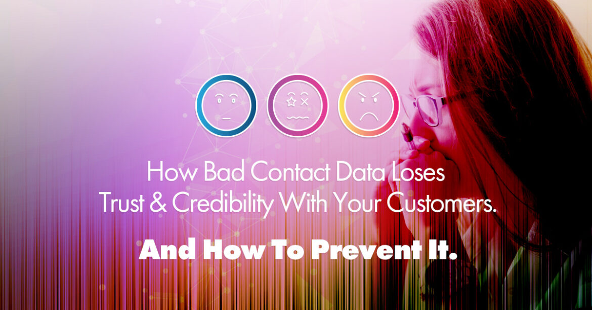 How Bad Contact Data Loses Credibility With Your Customers