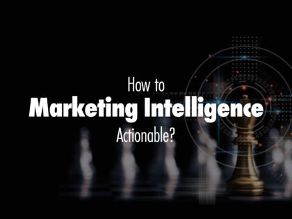 How To Make Marketing Intelligence Actionable?