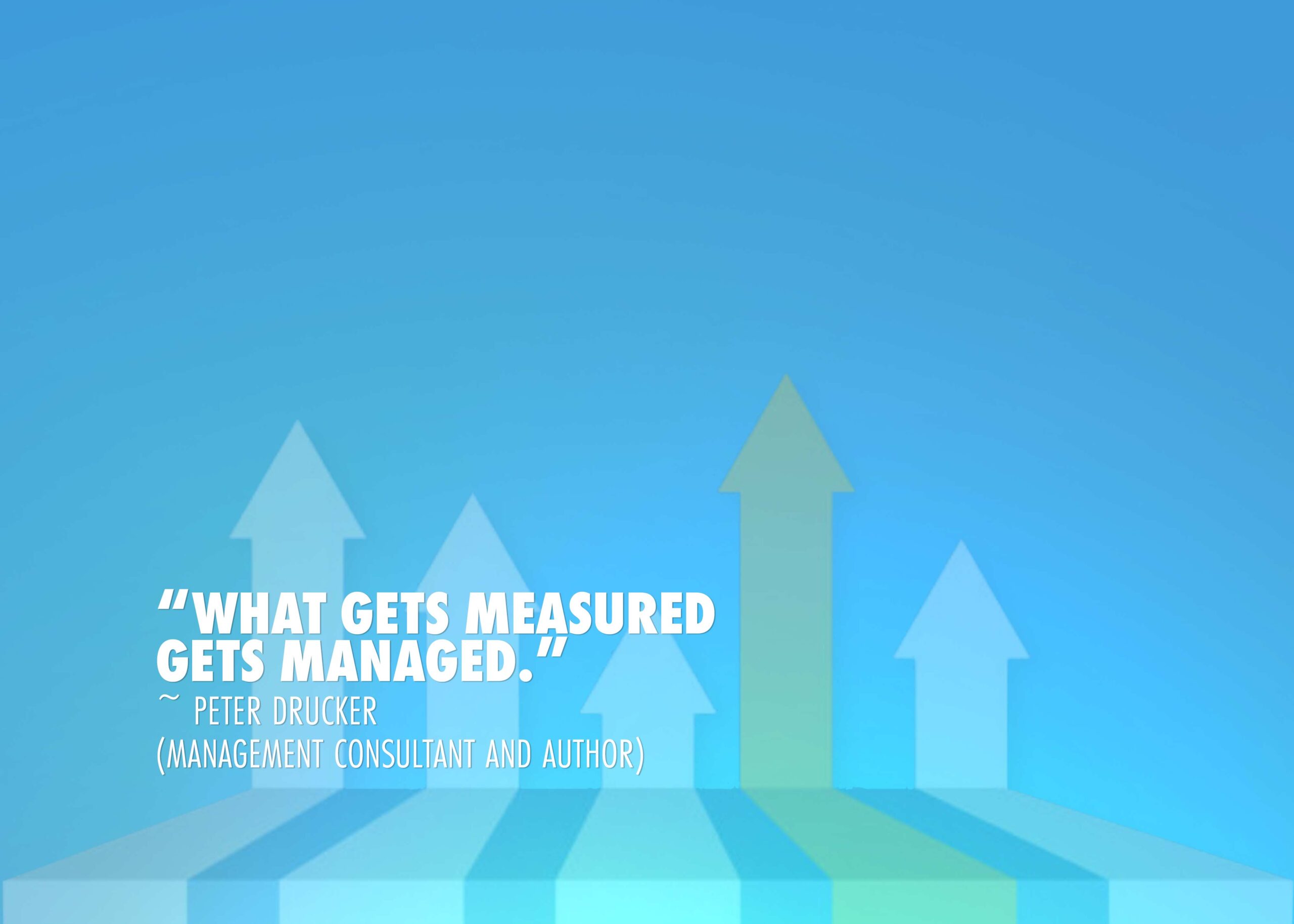 What gets measured gets managed